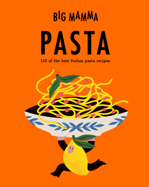 Big Mamma: Pasta (150 of the best Italian pasta recipes) by Big Mamma, 9781805705277