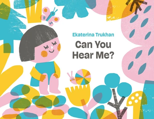 Can You Hear Me? (A Picture Book) by Ekaterina Trukhan, 9781990252037