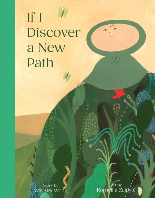 If I Discover a New Path by Wai Mei Wong, Kornelija Žalpyte, 9781990252433