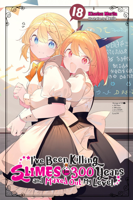 I've Been Killing Slimes for 300 Years and Maxed Out My Level, Vol. 18 by Kisetsu Morita, Benio, Tristan Hill, 9781975388775