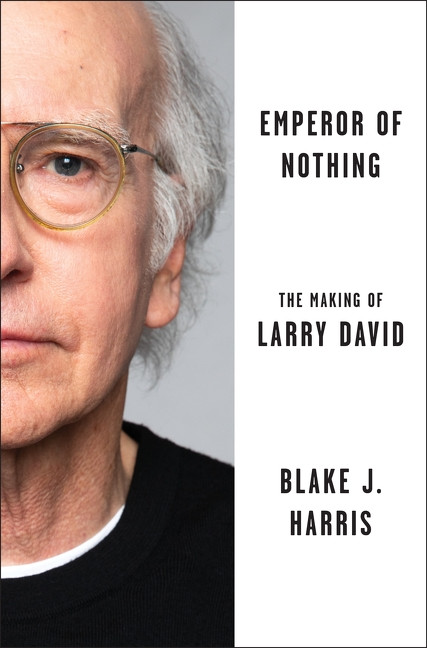 Emperor of Nothing (The Making of Larry David) by Blake J. Harris, 9780063066304