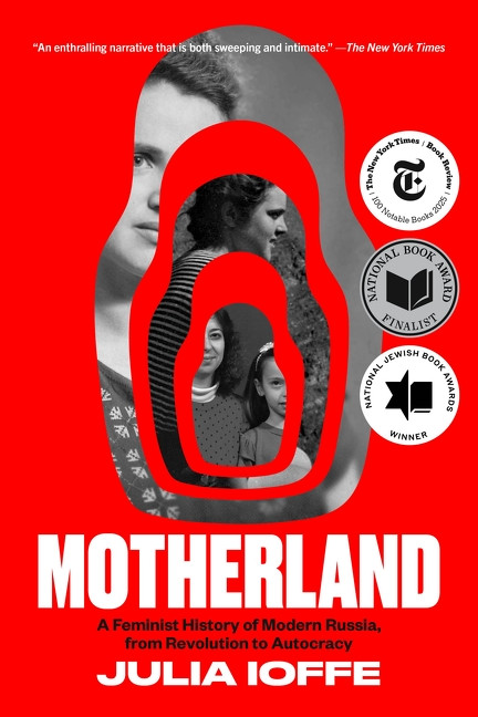 Motherland (A Feminist History of Modern Russia, from Revolution to Autocracy) - 9780062879110 by Julia Ioffe