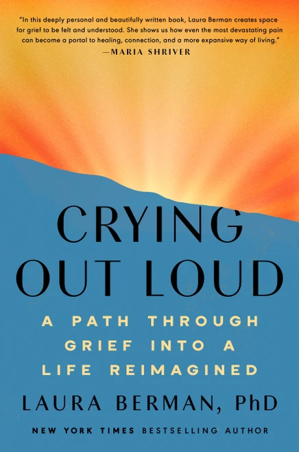 Crying Out Loud (A Path Through Grief into a Life Reimagined) by Laura Berman, Ph.D., 9780593994450