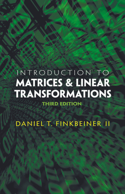 Introduction to Matrices and Linear Transformations (Third Edition) by Daniel T. Finkbeiner, 9780486481593