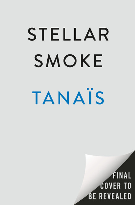 Stellar Smoke (A Novel) by Tanaïs, 9780593852859