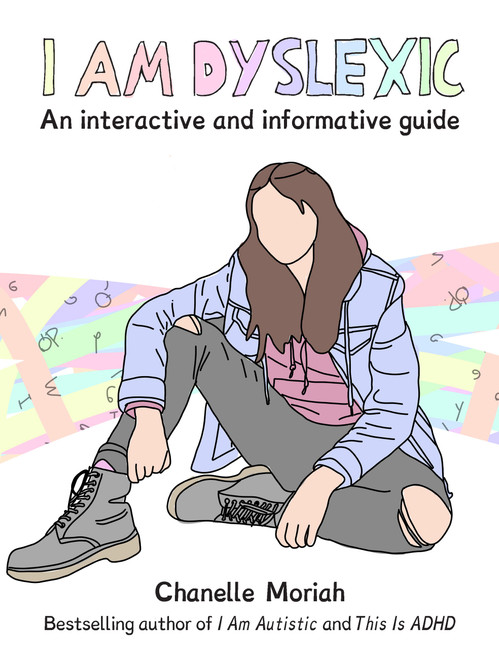 I Am Dyslexic: A Workbook (Practical Advice and Interactive Journaling for Understanding Dyslexia) by Chanelle Moriah, 9781646049080