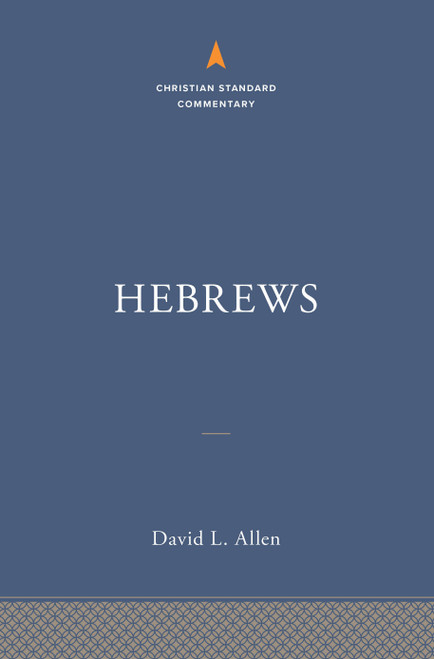 Hebrews: The Christian Standard Commentary by David L. Allen, 9781535937559
