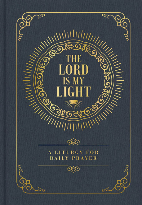 The Lord Is My Light (A Liturgy for Daily Prayer) by Trevin Wax, 9798384547884