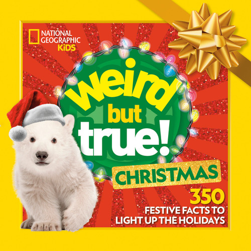 Weird But True! Christmas: Expanded Edition (350 Festive Facts to Light Up the Holidays) by National Geographic Kids, 9798217229642