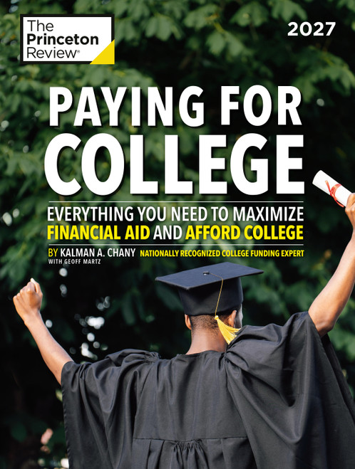 Paying for College, 2027 (Everything You Need to Maximize Financial Aid and Afford College) by The Princeton Review, Kalman Chany, Geoffrey Martz, 9798217230709