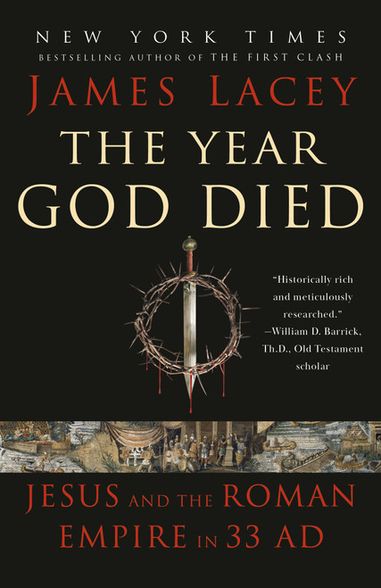 The Year God Died (Jesus and the Roman Empire in 33 AD) - 9780593355244 by James Lacey