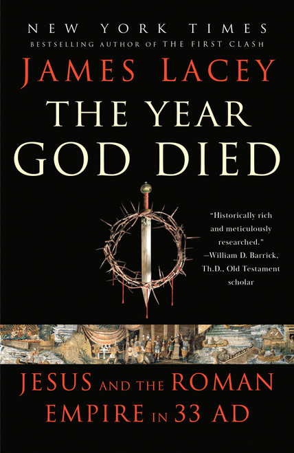 The Year God Died (Jesus and the Roman Empire in 33 AD) - 9780593355244 by James Lacey, 9780593355244