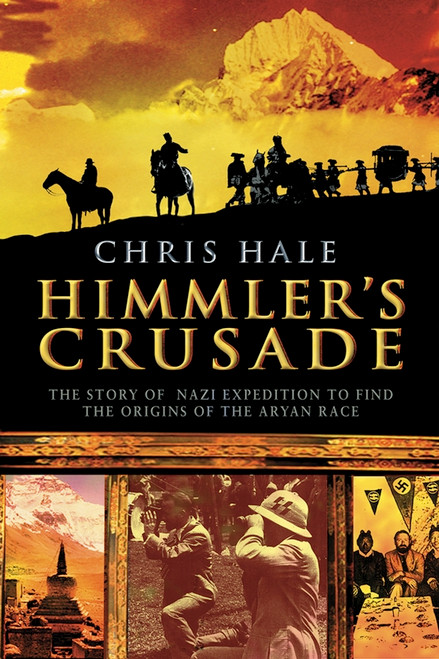 Himmler's Crusade (The Nazi Expedition to Find the Origins of the Aryan Race) by Christopher Hale, 9798887982663