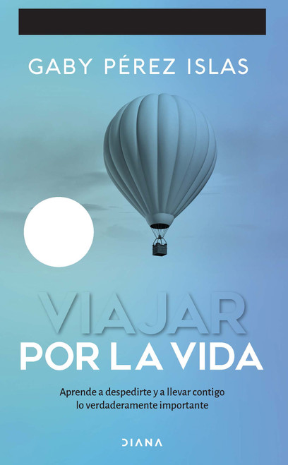 Viajar por la vida. 10 aniversario / Journey Through Life. 10th Anniversary (Spanish Edition) by Gaby Pérez Islas, 9786073933728