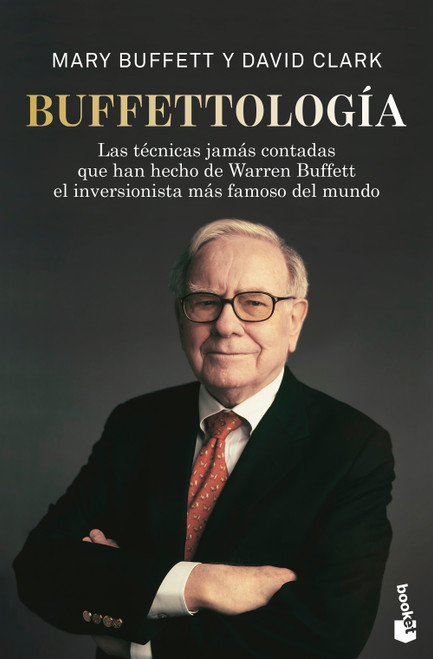 Buffettología: las técnicas jamás contadas que han hecho de Warren Buffett el inversionista más famoso del mundo / Buffettology (Spanish Edition) by Mary Buffett, 9786076391273