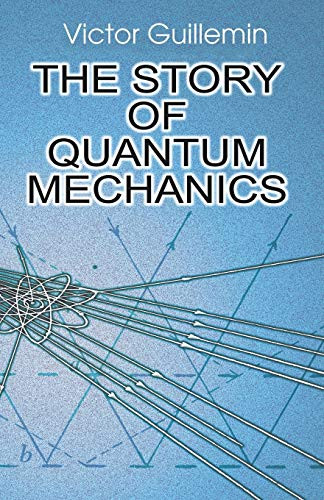 The Story of Quantum Mechanics by Victor Guillemin, 9780486428741