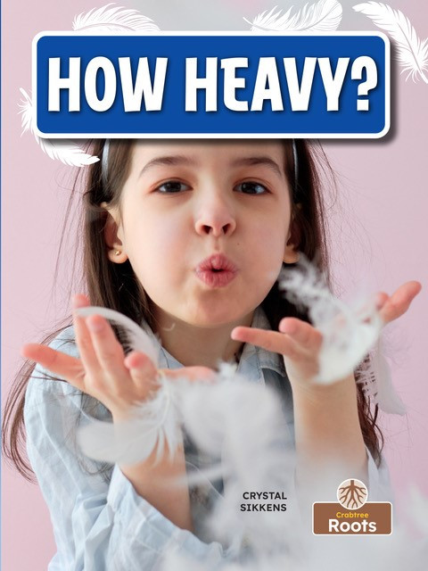How Heavy? - 9781039873261 by Crystal Sikkens, 9781039873261