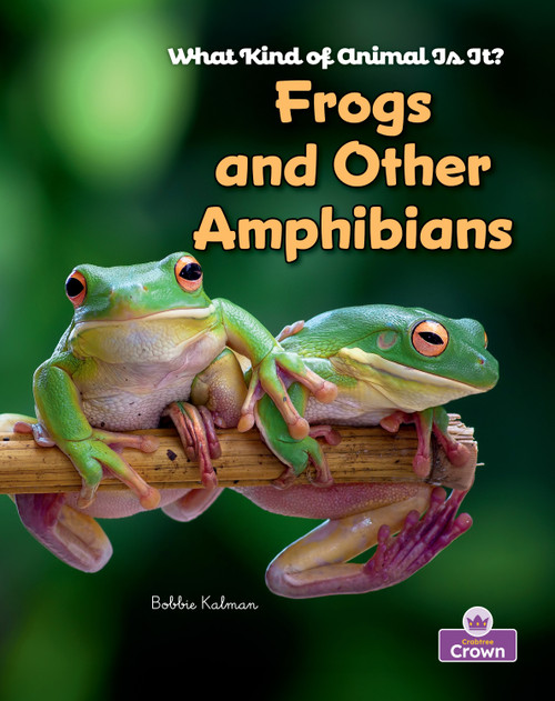 Frogs and Other Amphibians - 9781039873179 by Bobbie Kalman, Reagan  Miller, 9781039873179