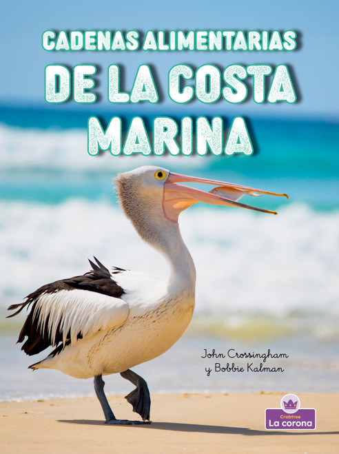 Cadenas alimentarias de la costa marina  (Seashore Food Chains) (Spanish Edition) by John Crossingham, Bobbie Kalman, 9781039875012