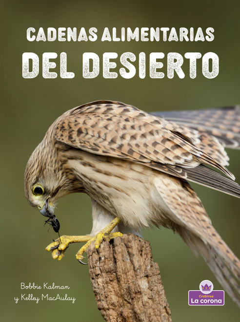 Cadenas alimentarias del desierto  (Desert Food Chains) (Spanish Edition) by Bobbie Kalman, Kelley MacAulay, 9781039875050