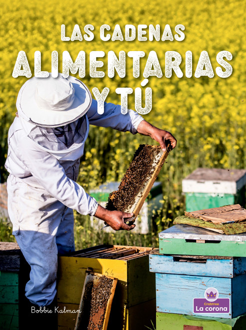 Las cadenas alimentarias y tú (Food Chains and You) (Spanish Edition) by Bobbie Kalman, 9781039875067
