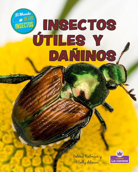 Insectos útiles y dañinos (Helpful and Harmful Insects) (Spanish Edition) (Spanish Edition) - 9781039886278 by Molly Aloian, Bobbie Kalman, 9781039886278