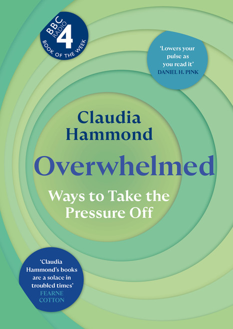 Overwhelmed (Ways to Take the Pressure Off) by Claudia Hammond, 9781837262274