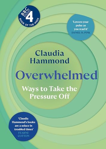 Overwhelmed (Ways to Take the Pressure Off) by Claudia Hammond, 9781837262274