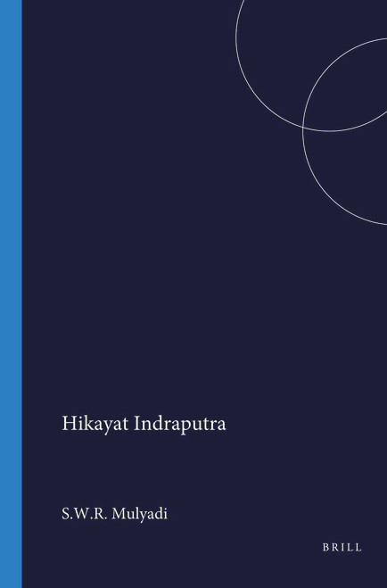 Hikayat Indraputra (A Malay Romance) by S.W.R. Mulyadi, 9789067650458
