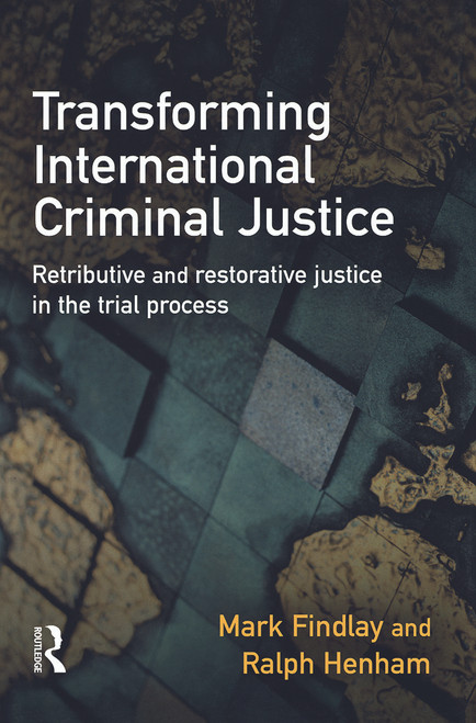 Transforming International Criminal Justice by Mark Findlay, Ralph Henham, 9780415628075