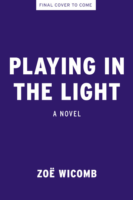 Playing in the Light (A Novel) - 9798893851137 by Zoë Wicomb, 9798893851137