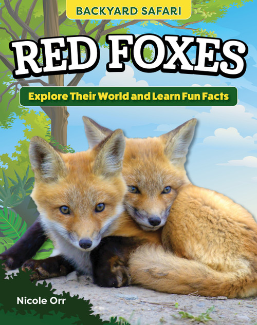 Kids' Backyard Safari: Red Foxes (Explore Their World and Learn Fun Facts) by Nicole Orr, 9798890940018