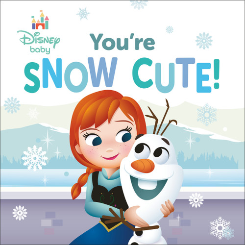 Disney Baby: You're Snow Cute! by RH Disney, Disney Storybook Art Team, 9780736447751