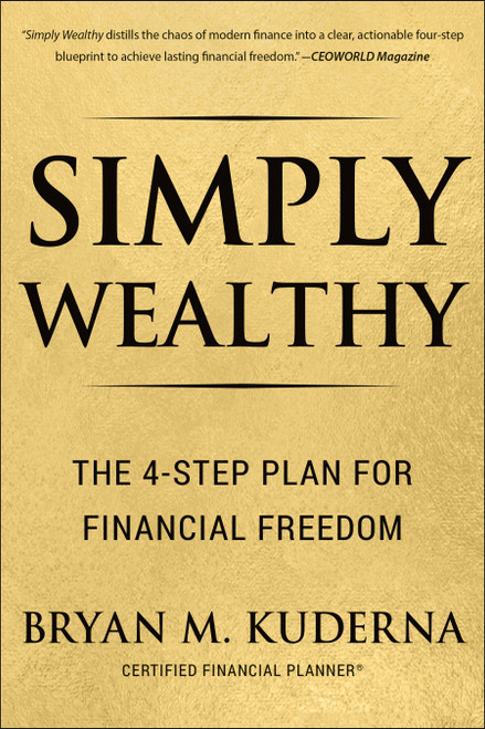 Simply Wealthy (The 4-Step Plan for Financial Freedom) by Bryan Kuderna, 9781961293588