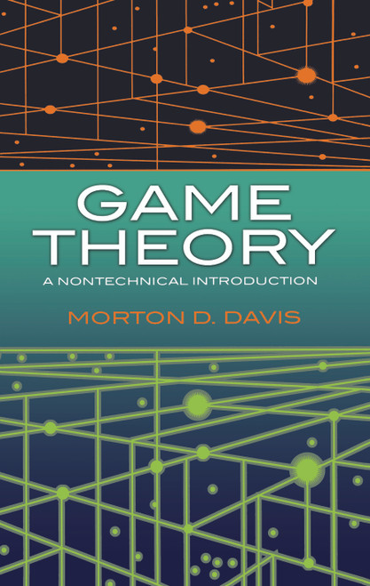 Game Theory (A Nontechnical Introduction) by Morton D. Davis, 9780486296722