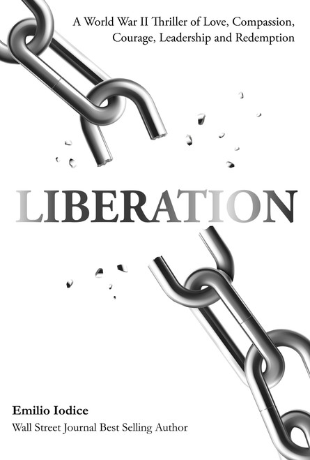 Liberation (A World War II Thriller of Love, Compassion, Courage, Leadership and Redemption) by Emilio Iodice, 9781954759015