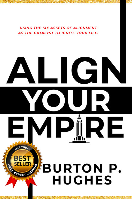 Align Your Empire (Using the Six Assets of Alignment As the Catalyst to Ignite Your Life!) - 9781954759237 by Burton Hughes, 9781954759237