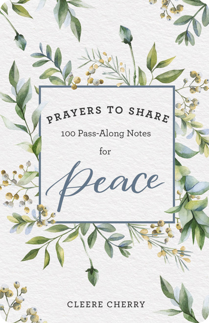 100 Pass-Along Notes for Peace (Prayers to Share (Shareable Messages of Encouragement with a Prayer, Scripture, and Inspirational Quote)) by Cleere Cherry Reaves, 9781644546611