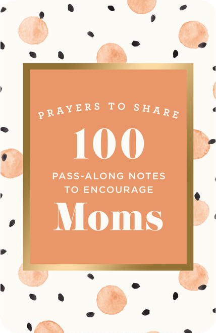 Prayers to Share: 100 Pass-Along Notes to Encourage Moms by DaySpring, 9781644548509