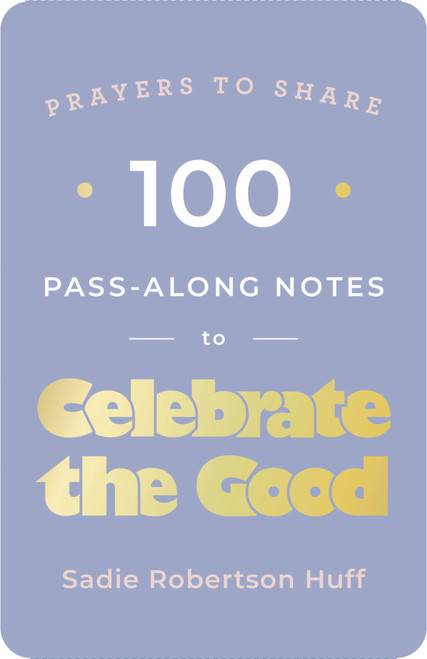 Prayers to Share: 100 Pass-Along Notes to Celebrate the Good by Sadie Robertson Huff, 9781648703072