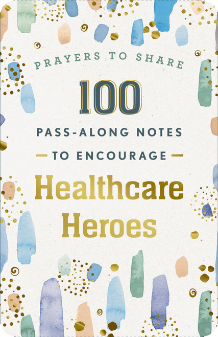 Prayers to Share: 100 Pass-Along Notes to Encourage Healthcare Heroes by DaySpring, 9781648703089