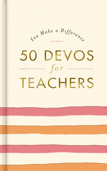 50 Devos for Teachers (A 50-Day Devotional - The Perfect Appreciation Gift or Encouraging Present for the Teacher or Educator in Your Life) by DaySpring, 9781648703270