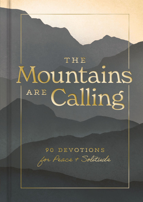 The Mountains are Calling (90 Devotions for Peace and   Solitude) by DaySpring, 9781648703300
