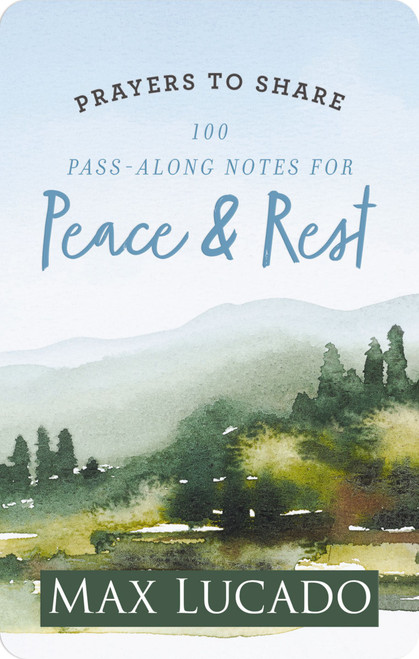 100 Pass-Along Notes for Peace and   Rest (Prayers to Share (Shareable Messages of Encouragement with a Prayer, Scripture, and Inspirational Quote)) by Max Lucado, 9781648704277