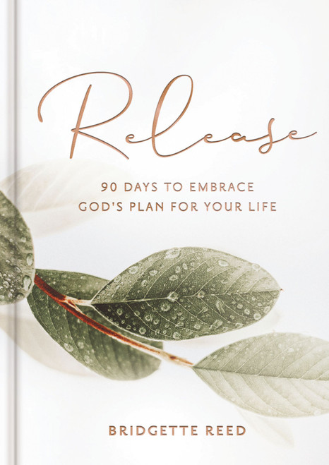 Release (90 Days to Embrace God's Plans for Your Life) by Bridgette Reed, 9781648708480