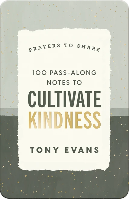100 Pass-Along Notes to Cultivate Kindness (Prayers to Share (Shareable Messages of Encouragement with a Prayer, Scripture, and Inspirational Quote)) by Dr. Tony Evans, 9781648708930