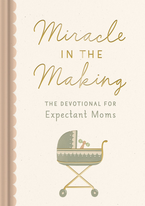 Miracle in the Making (The Devotional for Expectant Moms (75 Daily Devotions for Pregnant Mothers) - The Perfect Christian Baby Shower Gift) by DaySpring, 9781648709166