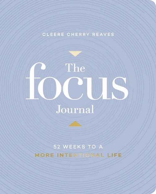 The Focus Journal (52 Weeks to a More Intentional Life) by Cleere Cherry Reaves, 9781648709302