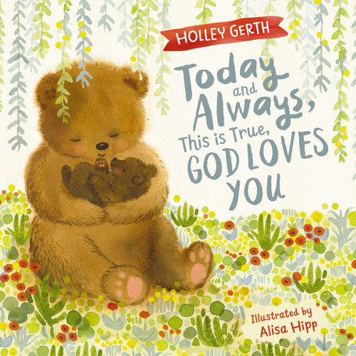 Today and Always, This is True, God Loves You (A Lift the Flap Book), 9781684086139