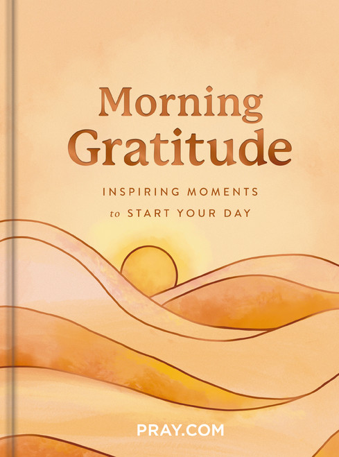 Morning Gratitude (Inspiring Moments to Start Your Day) by Pray.com, 9798886024371